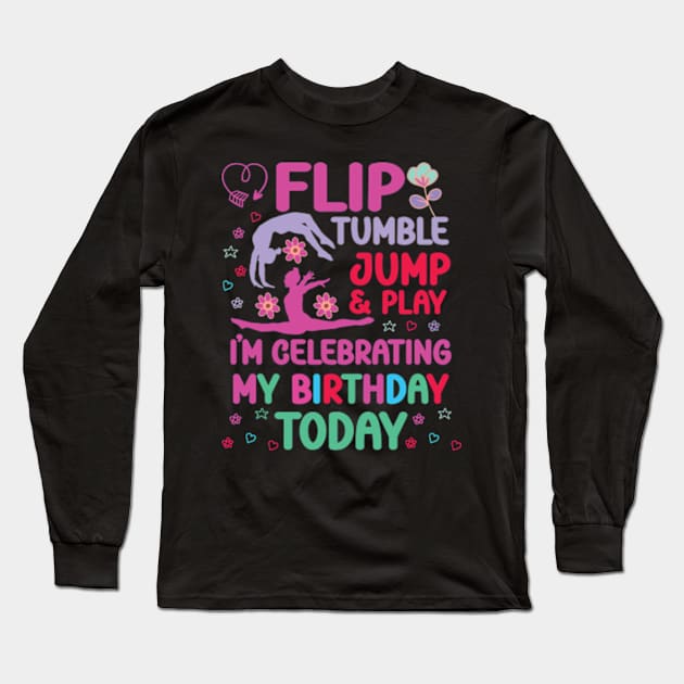 Flip Tumple Jump And Play Funny Rhythmic Gymnastics Birthday Long Sleeve T-Shirt by David Brown